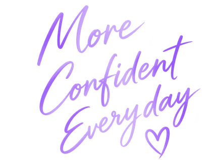 More Confident Every day